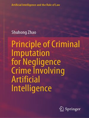 cover image of Principle of Criminal Imputation for Negligence Crime Involving Artificial Intelligence